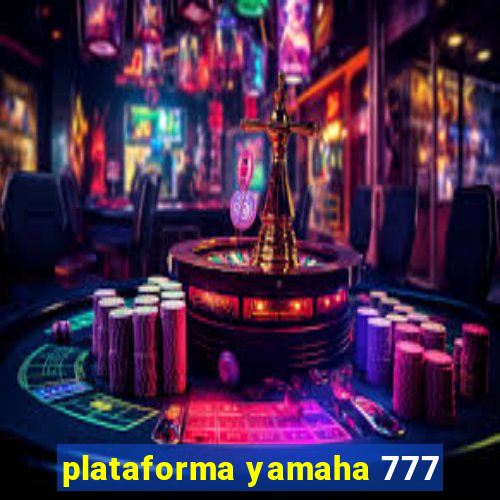 plataforma yamaha 777